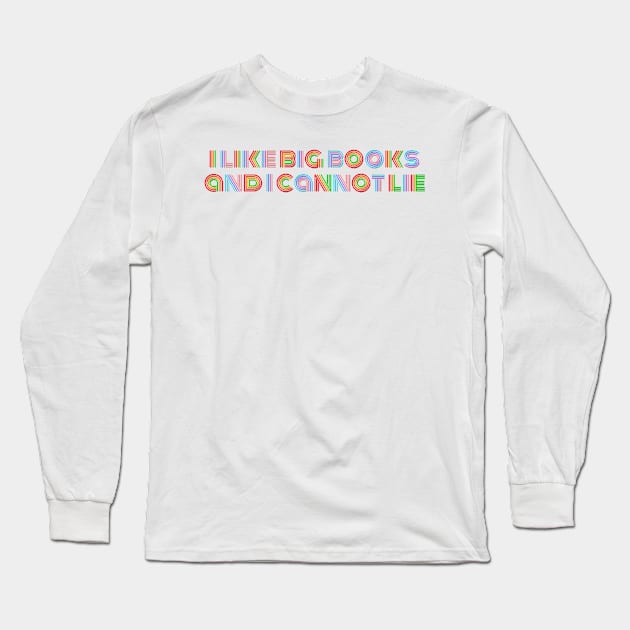 I Like Big Books and I Cannot Lie Rainbow Retro Long Sleeve T-Shirt by My Depiction Addiction 